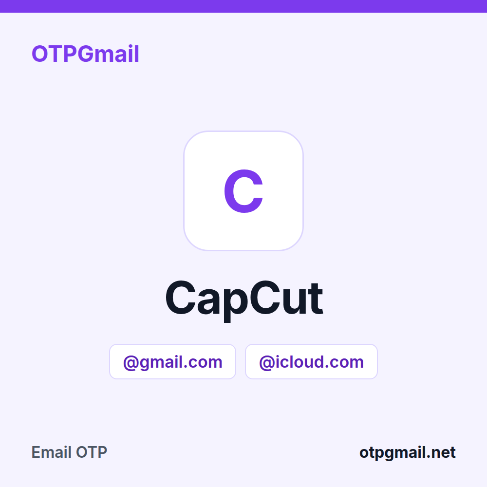 Thuê Gmail, iCloud nhận OTP CapCut tại OTPGmail