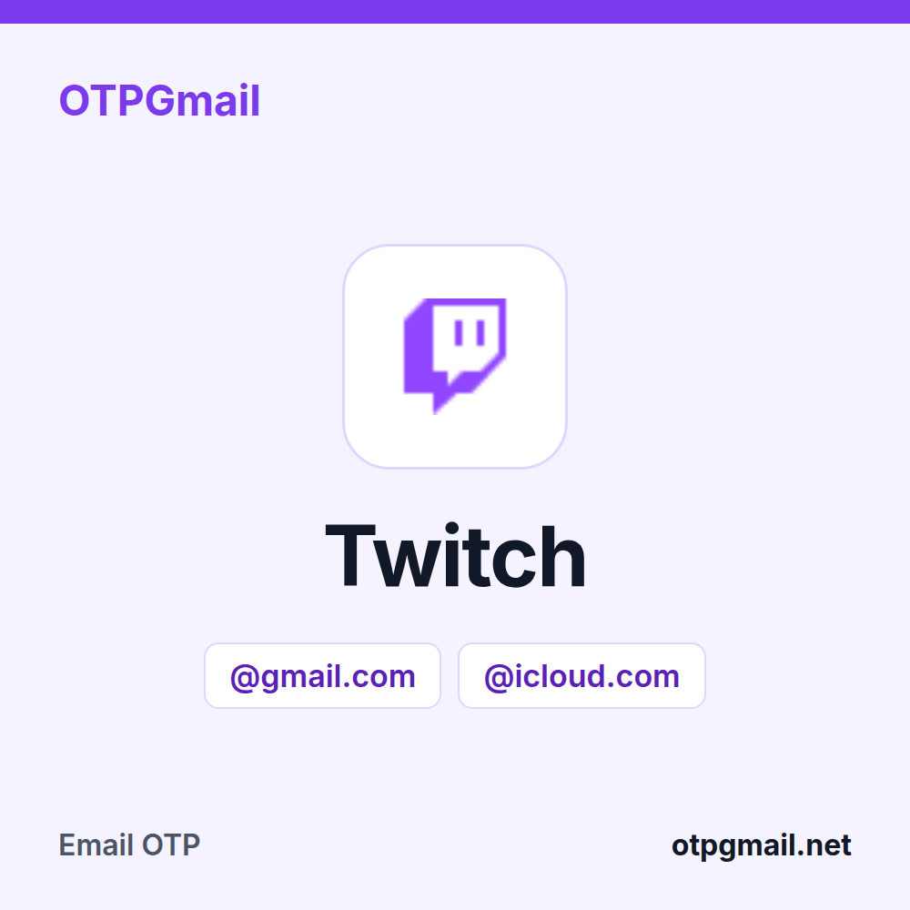 Оренда справжньої скриньки Gmail або iCloud для кодів підтвердження Twitch в OTPGmail